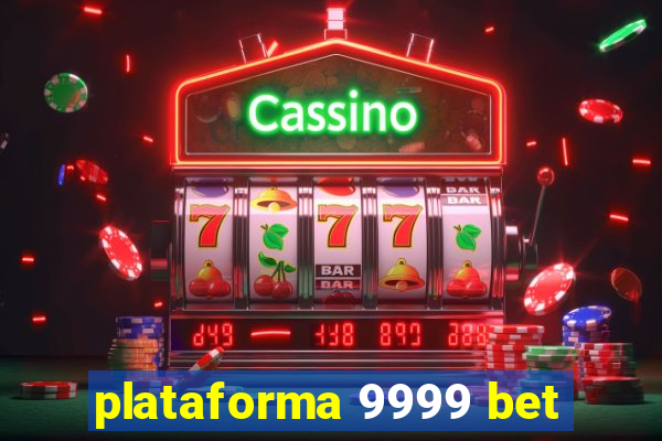 plataforma 9999 bet